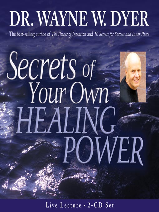 Title details for Secrets of Your Own Healing Power by Dr. Wayne W. Dyer - Wait list